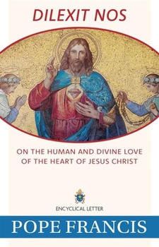 Paperback Dilexit Nos: On the Human and Divine Love of the Heart of Jesus Christ Book