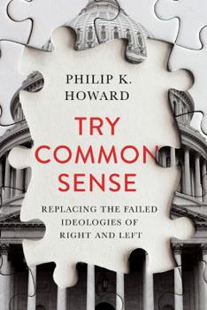Hardcover Try Common Sense: Replacing the Failed Ideologies of Right and Left Book