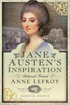 Hardcover Jane Austen's Inspiration: Beloved Friend Anne Lefroy Book