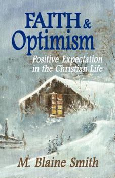 Paperback Faith and Optimism: Positive Expectation in the Christian Life Book