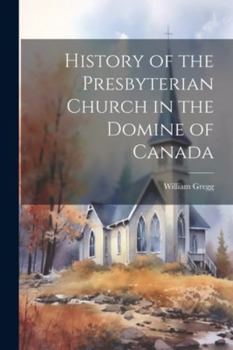 Paperback History of the Presbyterian Church in the Domine of Canada Book