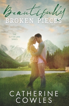 Beautifully Broken Pieces - Book #1 of the Sutter Lake