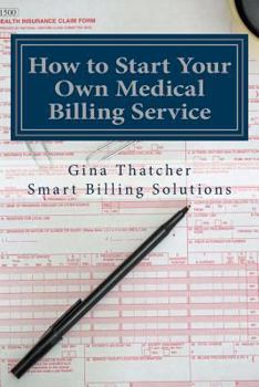 Paperback How to Start Your Own Medical Billing Service: Becoming Self Employed Book