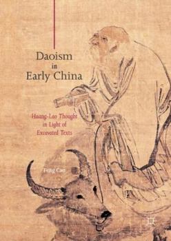 Daoism in Early China: Huang-Lao Thought in Light of Excavated Texts