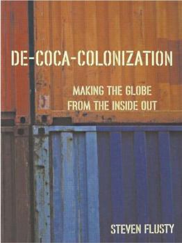 Hardcover De-Coca-Colonization: Making the Globe from the Inside Out Book