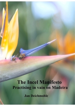 Paperback The Incel Manifesto: Practising in vain on Madeira Book