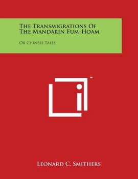 Paperback The Transmigrations Of The Mandarin Fum-Hoam: Or Chinese Tales Book