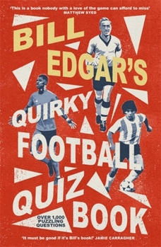 Paperback Bill Edgar's Quirky Football Quiz Book