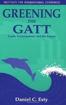 Paperback Greening the GATT: Trade, Environment, and the Future Book