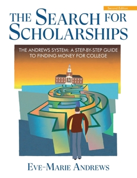 Paperback The Search for Scholarships: The Andrews System: A Step-By-Step Guide To Finding Money For College Book