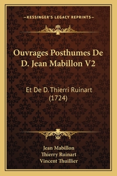 Paperback Ouvrages Posthumes De D. Jean Mabillon V2: Et De D. Thierri Ruinart (1724) [French] Book