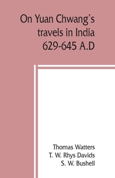 Paperback On Yuan Chwang's travels in India, 629-645 A.D. Book