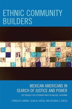 Ethnic Community Builders: Mexican-Americans in Search of Justice and Power