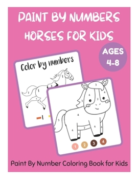 Paperback Paint By Numbers Horses for Kids Ages 4-8 - Paint By Number Coloring Book for Kids Book