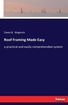 Paperback Roof Framing Made Easy: a practical and easily comprehended system Book