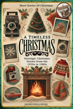 Paperback Short Stories Of Christmas Nostalgic Christmas Stories From The 1950s to 1980s: A Timeless Christmas Short Stories For Adults Book