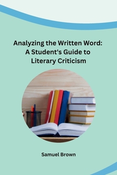 Paperback Analyzing the Written Word: A Student's Guide to Literary Criticism Book