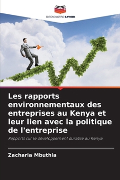 Les rapports environnementaux des entreprises au Kenya et leur lien avec la politique de l'entreprise: Rapports sur le développement durable au Kenya (French Edition)