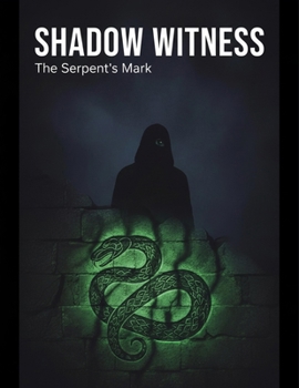 Shadow Witness: The Serpent'S Mark