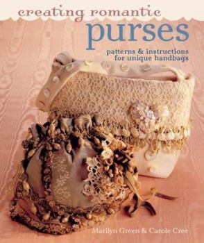 Hardcover Creating Romantic Purses: Patterns & Instructions for Unique Handbags Book