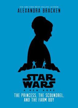 A New Hope - The Princess, the Scoundrel, and the Farm Boy - Book  of the Star Wars Disney Canon Junior Novel