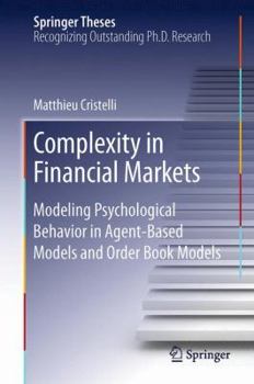 Paperback Complexity in Financial Markets: Modeling Psychological Behavior in Agent-Based Models and Order Book Models Book