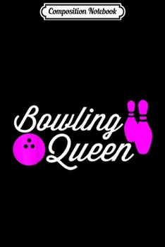 Paperback Composition Notebook: Bowling Queen Funny Gift For Girls Bowlers Journal/Notebook Blank Lined Ruled 6x9 100 Pages Book