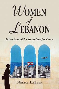 Paperback Women of Lebanon: Interviews with Champions for Peace Book