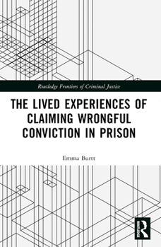 Paperback The Lived Experiences of Claiming Wrongful Conviction in Prison Book