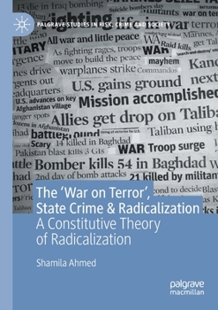 Paperback The 'War on Terror', State Crime & Radicalization: A Constitutive Theory of Radicalization Book
