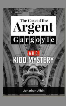 Paperback The Case of the Argent Gargoyle: A K.C. Kidd Mystery Book