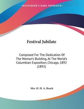 Paperback Festival Jubilate: Composed For The Dedication Of The Woman's Building, At The World's Columbian Exposition, Chicago, 1892 (1892) Book