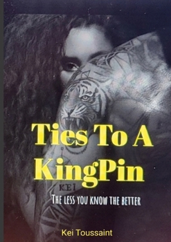 Paperback TIES to a KingPin: The Less You Know The Better! Book