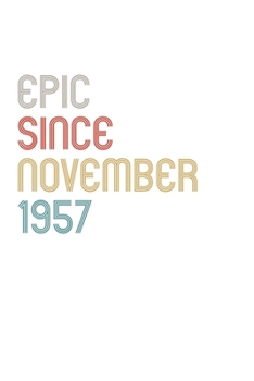 Paperback Epic Since 1957 November Notebook Birthday Gift: Lined Notebook / Journal Gift, 120 Pages, 6x9, Soft Cover, Matte Finish Book