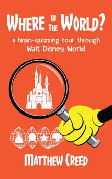 Paperback Where in the World?: A Brain­-Quizzing Tour Through Walt Disney World Book