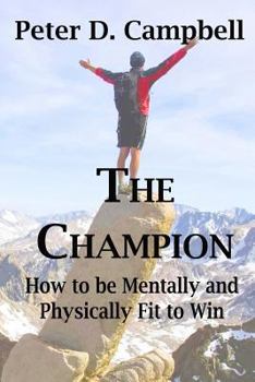 Paperback The Champion: How to be Mentally and Physically Fit to Win Book