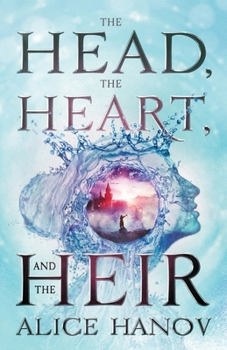 The Head, the Heart, and the Heir - Book #1 of the Head, the Heart, and the Heir