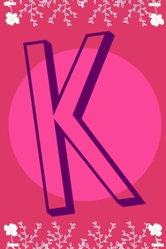 K: letter K initial alphabet monogram journal notebook - pretty pink - Monogrammed confetti writing journal notebook or diary with women kids and girls - Planner gift - 110 Pages - Size 6x9
