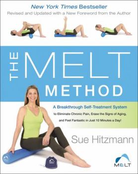 Paperback The Melt Method: A Breakthrough Self-Treatment System to Eliminate Chronic Pain, Erase the Signs of Aging, and Feel Fantastic in Just 1 Book