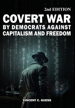 Hardcover Covert War by Democrats Against Capitalism and Freedom 2nd Edition Book