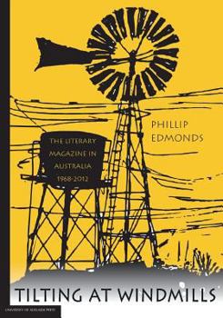Paperback Tilting at Windmills: the literary magazine in Australia, 1968-2012 Book