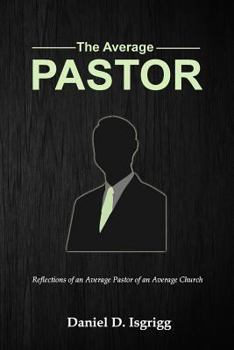 Paperback The Average Pastor: Reflections of an average pastor of an average church Book