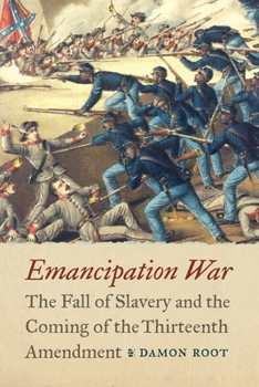 Hardcover Emancipation War: The Fall of Slavery and the Coming of the Thirteenth Amendment Book