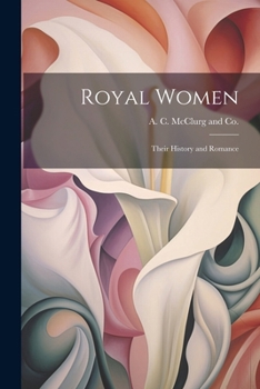 Paperback Royal Women: Their History and Romance Book