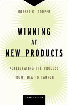Paperback Winning at New Products: Accelerating the Process from Idea to Launch Book