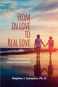 Paperback From In Love to Real Love: Growing and Maintaining an Intimate Personal Relationship Book