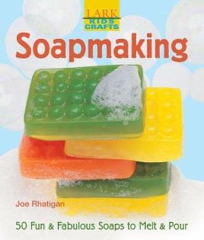 Hardcover Kids' Crafts: Soapmaking: 50 Fun & Fabulous Soaps to Melt & Pour Book
