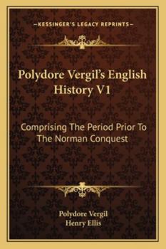 Paperback Polydore Vergil's English History V1: Comprising The Period Prior To The Norman Conquest Book