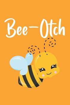 Bee-Otch: Novelty Bee Notebook Pun For Beekeepers
