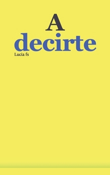 Paperback A decirte [Spanish] Book